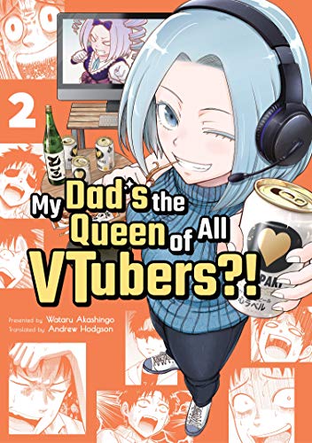 My Dad's The Queen Of All VTubers?! Vol 2
