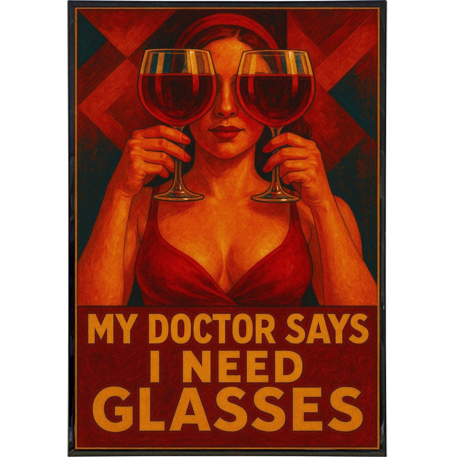 My Doctor Says I Need Glasses Poster Print