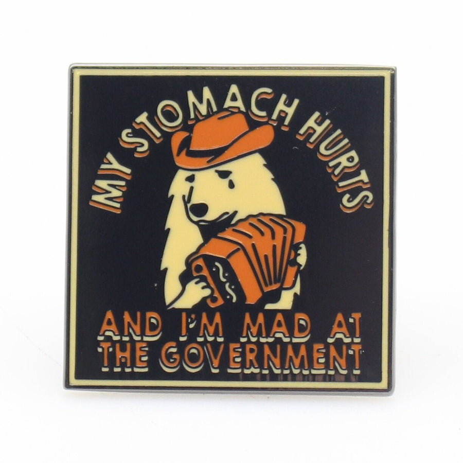 My Stomach Hurts and I'm Mad at the Government Enamel