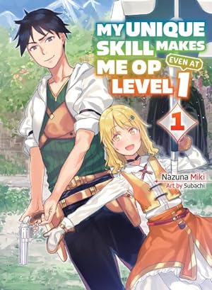 My Unique Skill Makes Me OP Even At Level 1 Vol 1