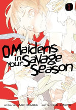 O Maidens in Your Savage Season Vol 1