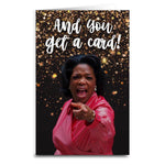 Oprah "And You Get a" Card