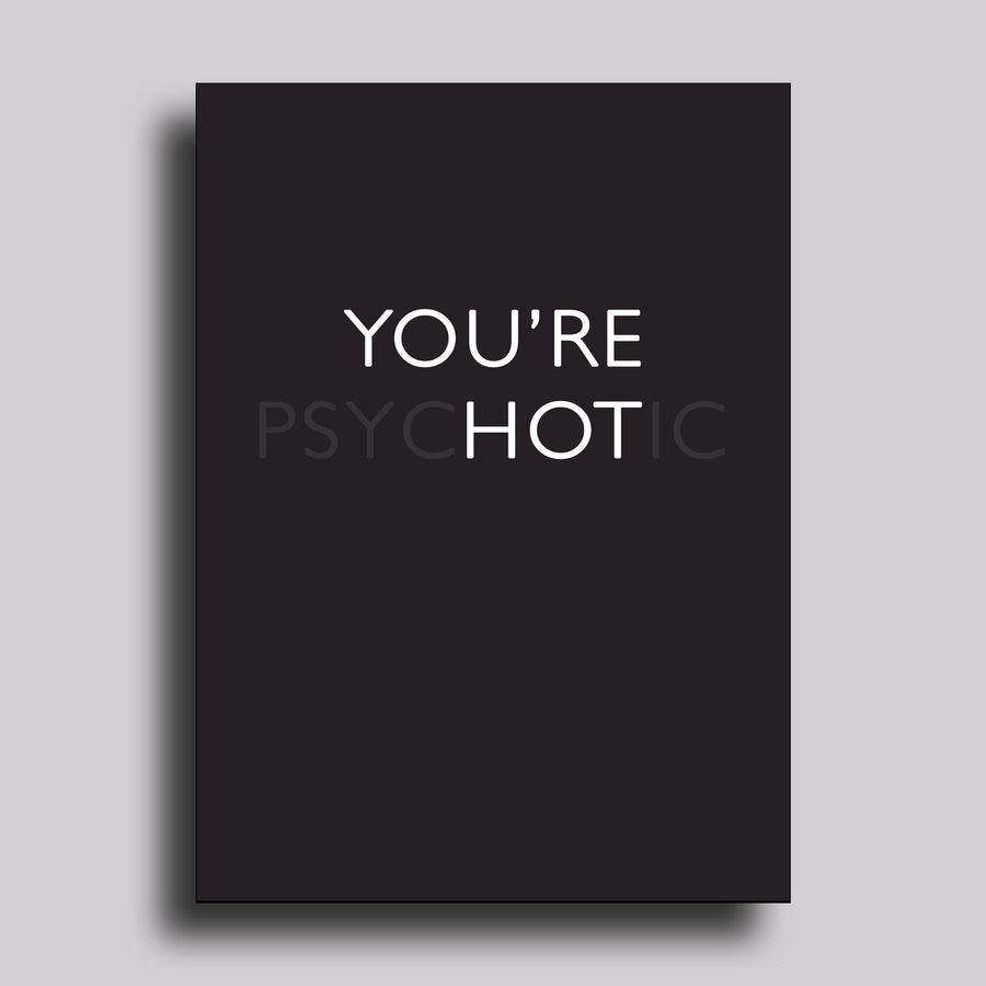 You're Psychotic (Hot) Love Greeting Card