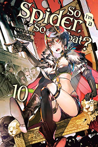 So I'm a Spider, So What? Vol 10 Light Novel