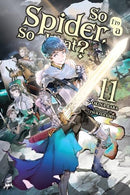 So I'm A Spider, So What? Vol 11 Light Novel