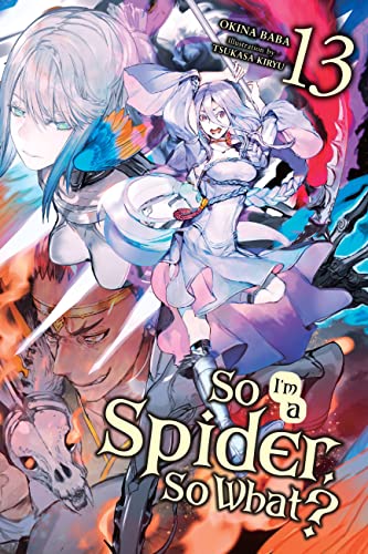So I'm A Spider, So What? Vol 13 Light Novel