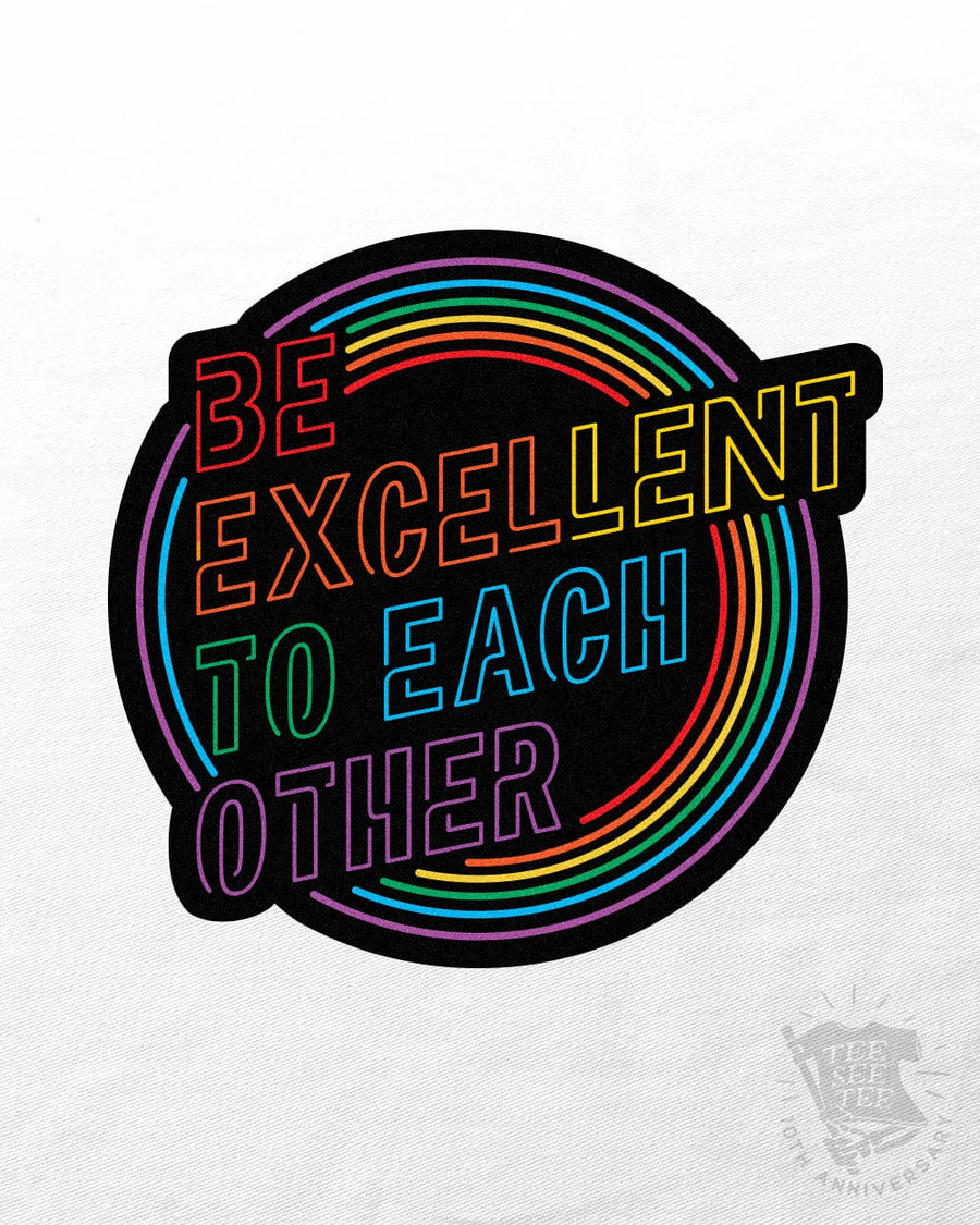 Be Excellent To Each Other Sticker | Tee See Tee Exclusive