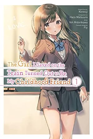 The Girl I Saved on the Train Turned Out to Be My Childhood Friend Vol 1