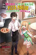 The Hero and His Elf Bride Open A Pizza Parlor in Another World - Light Novel