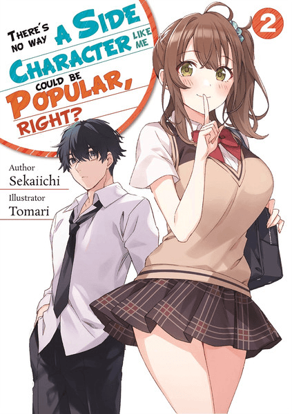 There’s No Way A Side Character Like Me Could Be Popular, Right? Vol 2 Light Novel