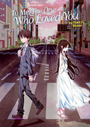 To Me, The One Who Loved You Light Novel