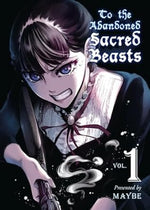 To The Abandoned Sacred Beasts Vol 1