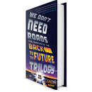 We Don't Need Roads: The Making of the Back to the Future Trilogy softcover book by Caseen Gaines Softcover Book Back to the Future™ 
