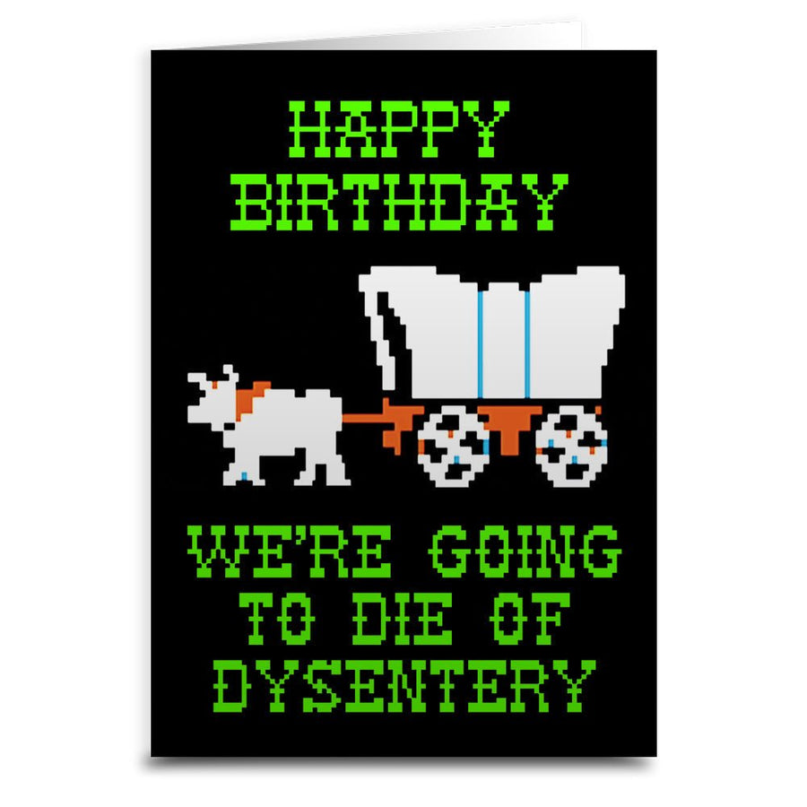 We're Going to Die of Dysentery 