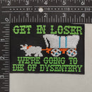 We're Going to Die of Dysentery "Oregon Trail" Patch