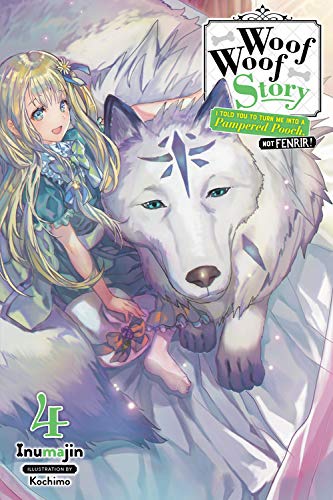 Woof Woof Story: I Told You to Turn Me Into a Pampered Pooch, Not Fenrir! Vol 4