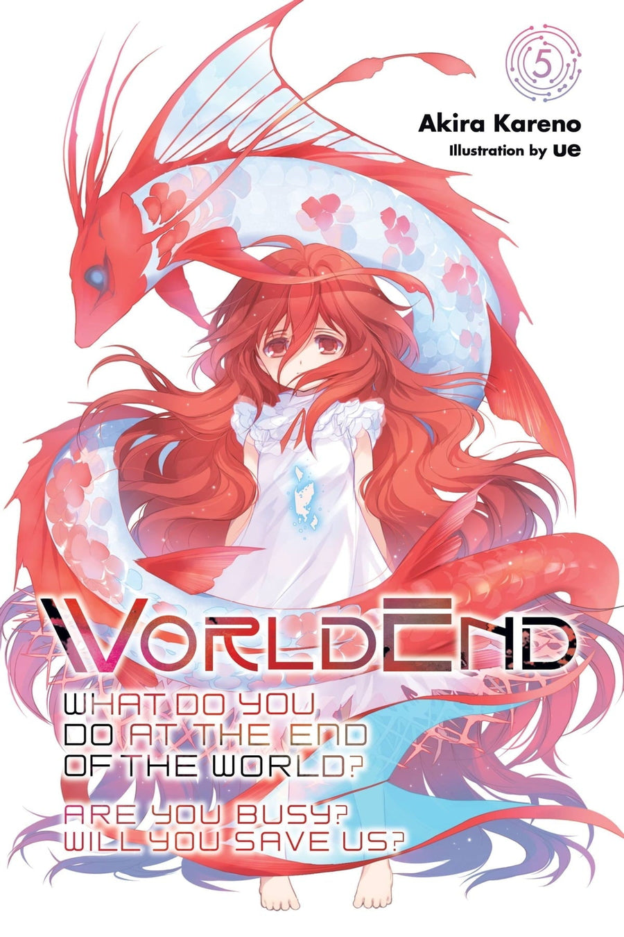 WorldEnd: What Do You Do at the End of the World? Are You Busy? Will You Save Us? Vol 5
